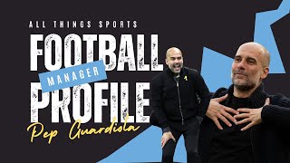 Manager Profile Pep Guardiola The Tactical Genius Who Redefined Football [upl. by Sylas]