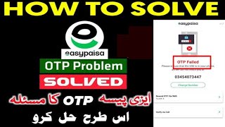 Easypaisa App OTP Problems Solved 2024  easypaisa otp failed New Methode 2024 [upl. by Ashok]