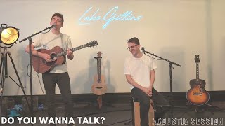 Do You Wanna Talk  Luke Gittins Acoustic session [upl. by Einitsed]