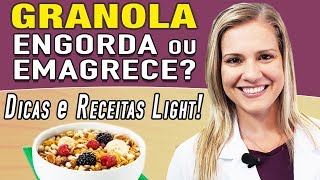 Granola Engorda ou Emagrece DICAS E RECEITAS LIGHT [upl. by Clynes]