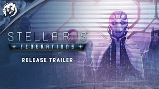 Stellaris Federations  Expansion Release Trailer  Available now [upl. by Lossa]