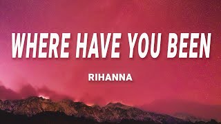 Rihanna  Where Have You Been Lyrics [upl. by Nosnar]