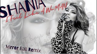 Shania Twain  Man I Feel Like Woman Mirror Ball Remix [upl. by Akisey]