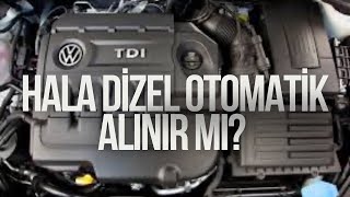 Hala Dizel Otomatik Araba Alınır Mı [upl. by Uird]