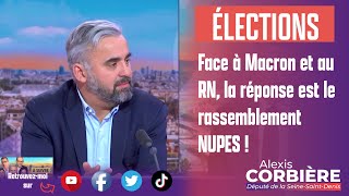 quotFace à Macron et au RN la réponse est le rassemblement NUPES quot  Alexis Corbière sur LCI [upl. by Bartholomew]