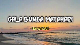 Sal priadi  Gala bunga matahari  Cover ahdanwhydn  Lirik lagu 🎶 viral tiktok [upl. by Eelyrag402]