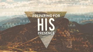 Preparing For His Presence • Founded In Truth Fellowship [upl. by Eatnahc]