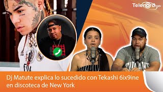 Dj Matute explica lo sucedido con Tekashi 6ix9ine en discoteca de New York [upl. by Lilhak]