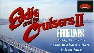 EDDIE AND THE CRUISERS 2  RUNNING THRU THE FIRE EDDIE IS ALIVE amp PRIDE OF PASSION [upl. by Tnecnivleahcim]