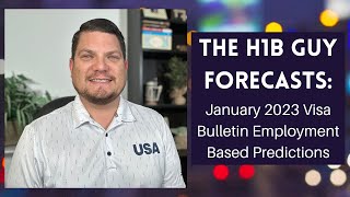 THE H1B GUY FORECASTS January 2023 Visa Bulletin Employment Based Predictions [upl. by Bowers]