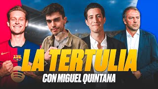 TERTULIA CON MIGUEL QUINTANA quotEL TRABAJO DE FLICK ES DE 11 SOBRE 10quot [upl. by Lilaj742]