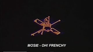 Mosie  Oh Frenchy [upl. by Soilisav267]