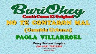 KARAOKE  NO TE CONTARON MAL CUMBIA URBANA  PAOLA VILLARROEL  BuriOkey [upl. by Rinna]