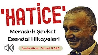 quotHaticequot Memduh Şevket Esendal Hikayeleri  Türk Edebiyatı Klasikleri Sesli Kitap [upl. by Anurag]