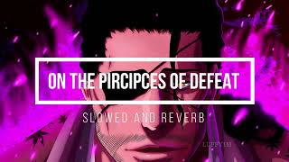 BLEACH TYBW OST  ON THE PIRCIPCES OF DEFEAT  SLOWED AND REVERB [upl. by Fulviah]