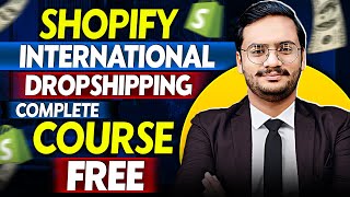 Shopify International Dropshipping Full Course 202425 [upl. by Vinia805]