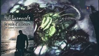 quotJe suis dailleursquot  de Howard P LOVECRAFT [upl. by Corabel743]