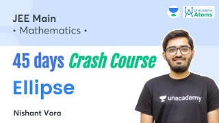 Ellipse  45 Days Crash Course  Unacademy Atoms  Nishant Vora [upl. by Weintrob]