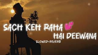 Sach Keh Raha Hai Deewana SlowedReverbsachkehrahahaideewana slowedandreverb trending lofi [upl. by Lynnette]