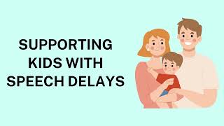 Supporting Kids with Speech Delays [upl. by Devad]