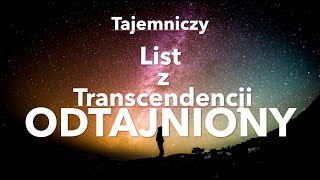 47 Tajemniczy LIST Z TRANSCENDENCJI odtajniony [upl. by Ynagoham]