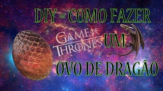 DIY  OVO DE DRAGÃO  Game of Thrones [upl. by Fennie124]