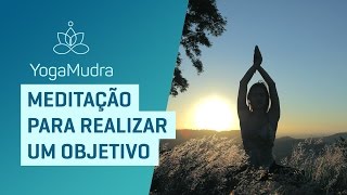 Meditação para REALIZAR um OBJETIVO [upl. by Anneirda]