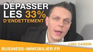 Dépasser les 33 dendettement  Financement Locatif [upl. by Robers]