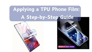 TPU Hydrogel Film Screen Protector applying Guide Tutorial [upl. by Oisacin]