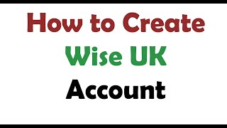 How to create wise UK account [upl. by Rosario393]