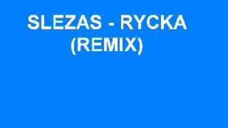 Slezas  Rycka Remix [upl. by Assirod806]