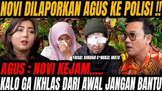 NOVI DILAPORKAN AGUS KE POLISI BAGAIMANA NASIB FAISAL  MTA SAYA DI CN6KL PAKE J4RI [upl. by Lait]