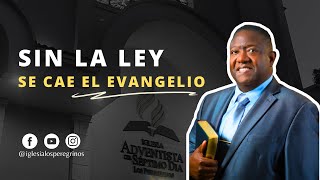 quotSin la Ley se Cae el Evangelioquot  Sábado 30 de Septiembre 2023  Pr Ruber Alvarez [upl. by Onofredo]