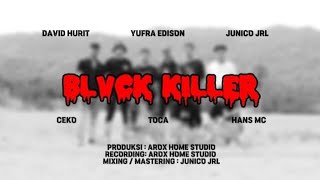 BLVCK KILLER  Yufra Edison Ft David Hurit X Junico Jrl X Ceko X Toca X Hans Mc [upl. by Charis]