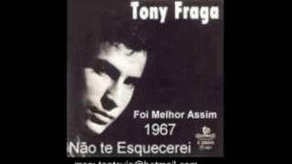 TONY FRAGA  NÃO TE ESQUECEREI  ORIGINAL [upl. by Anilahs]