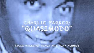 quotQuasimodoquot Charlie Parker Jazz Backing Track And Play Along [upl. by Yelnoc]