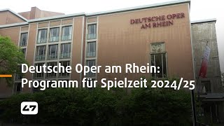 STUDIO 47 live  DEUTSCHE OPER AM RHEIN STELLT PROGRAMM FÜR SPIELZEIT 202425 VOR [upl. by Ysnil]