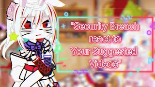 🌸💗Security Breach react to Your Suggested Videos💗🌸  13  Gacha Club Reaction Video   Iƚȥ Tɾιxყ [upl. by Beutner927]