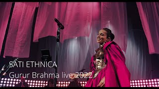 SATI ETHNICA  Gurur Brahma live 2022 [upl. by Araec]