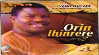 Evang Ojo Ade  Orin Ihinrere Part 2 [upl. by Elirpa668]