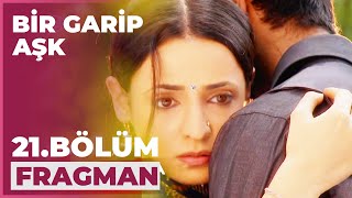 Bir Garip Aşk 21 Bölüm Fragmanı  20 Kasım Cuma [upl. by Brier]