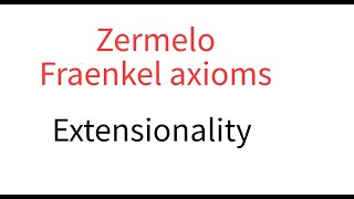 Zermelo Fraenkel Extensionality [upl. by Salba]