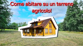 Così puoi abitare su un terreno agricolo [upl. by Annaiviv366]