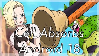 Cell Absorbs Android 18 [upl. by Yelrahs]