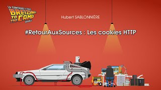 RetourAuxSources  Les cookies HTTP Hubert SABLONNIÈRE [upl. by Anihcak37]