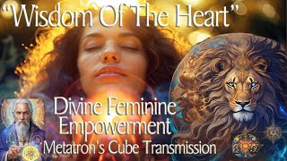 Discover the SECRET to Metatrons Divine Feminine Heart Wisdom [upl. by Tarkany]