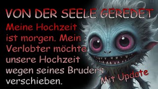 Meine Hochzeit ist morgen Mein Verlobter möchte unsere Hochzeit wegen seines Bruders verschieben [upl. by Rufford320]