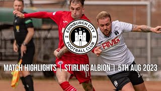 Stirling Albion vs Edinburgh City  Highlights  5 August 2023 [upl. by Diane359]