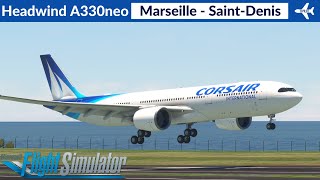 MSFS Headwind A330neo Corsair  Marseille to SaintDenis  Full Flight [upl. by Lauryn]