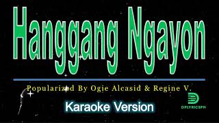 Hanggang Ngayon karaoke version by Ogie Alcasid amp Regine Velasquez A [upl. by Leamiba763]